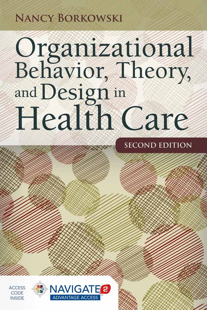Organizational Behavior, Theory, and Design in Health Care,New
