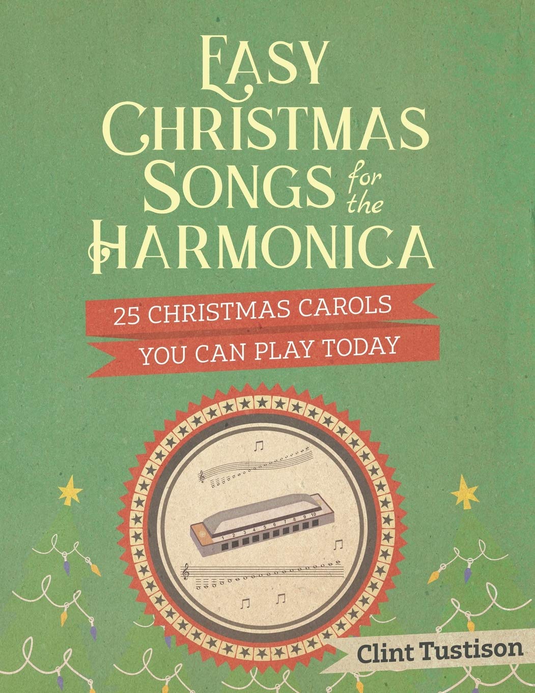 Easy Christmas Songs for the Harmonica: 25 Christmas Carols You Can Play Today (Easy Harmonica),Used