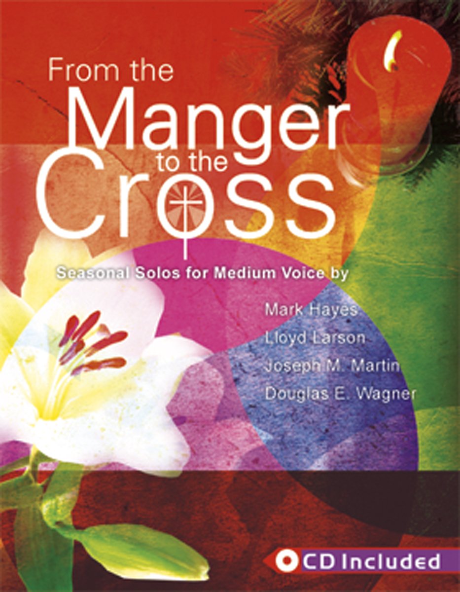 From the Manger to the Cross: Seasonal Solos for Medium Voice (Book & CD),Used