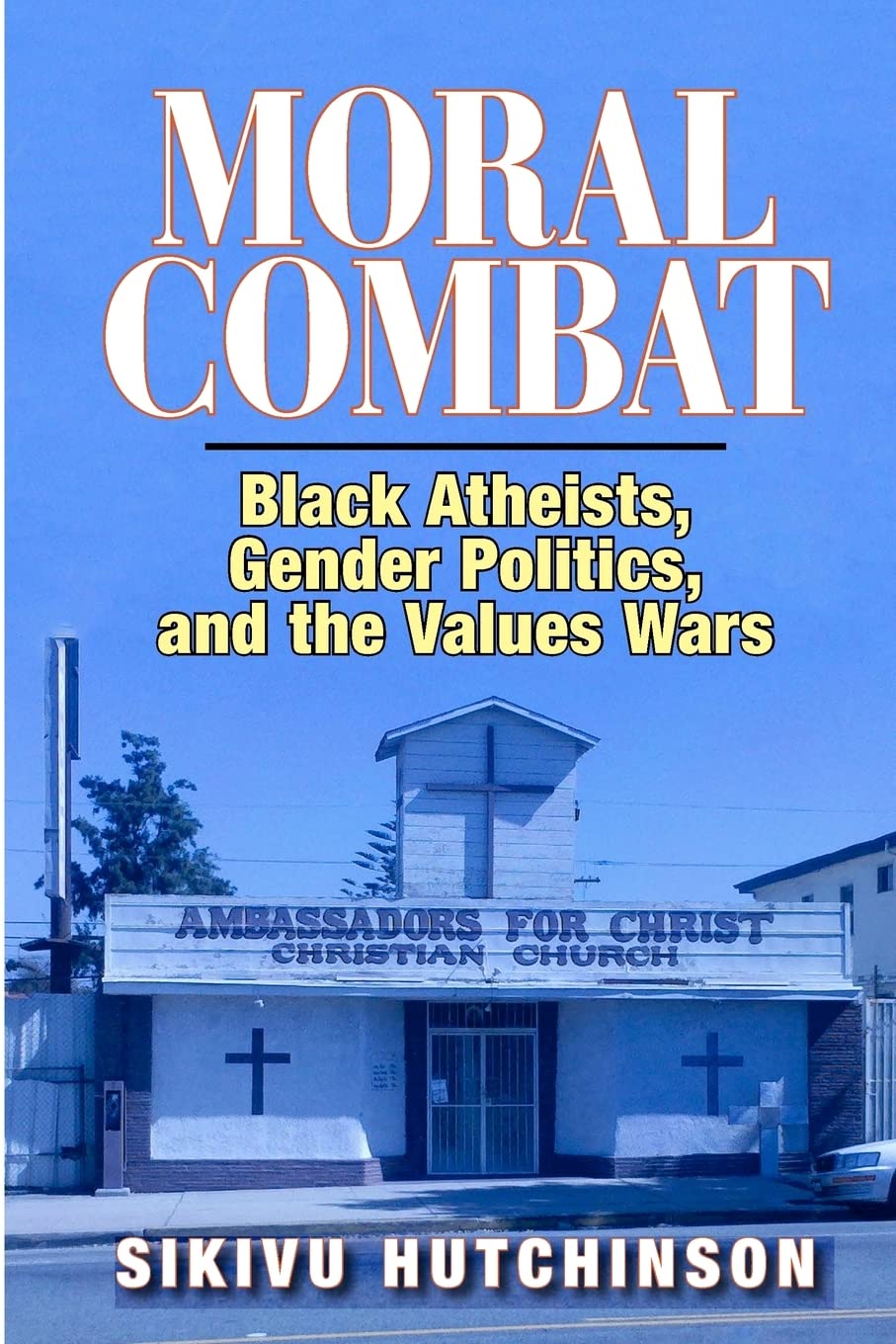Moral Combat: Black Atheists, Gender Politics, And The Values Wars,Used
