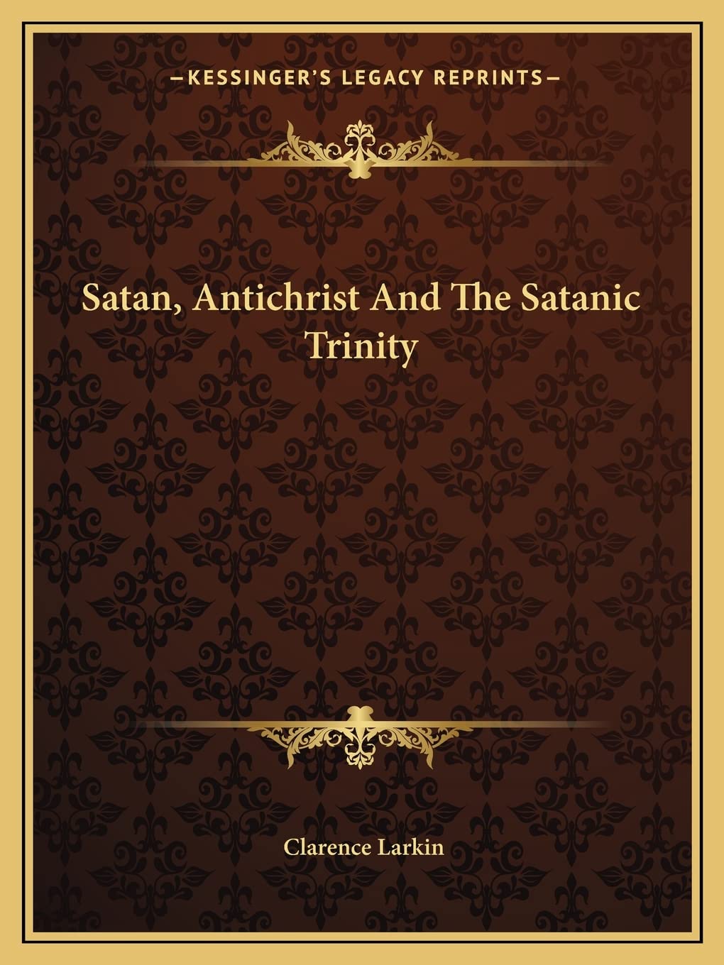 Satan, Antichrist And The Satanic Trinity,New