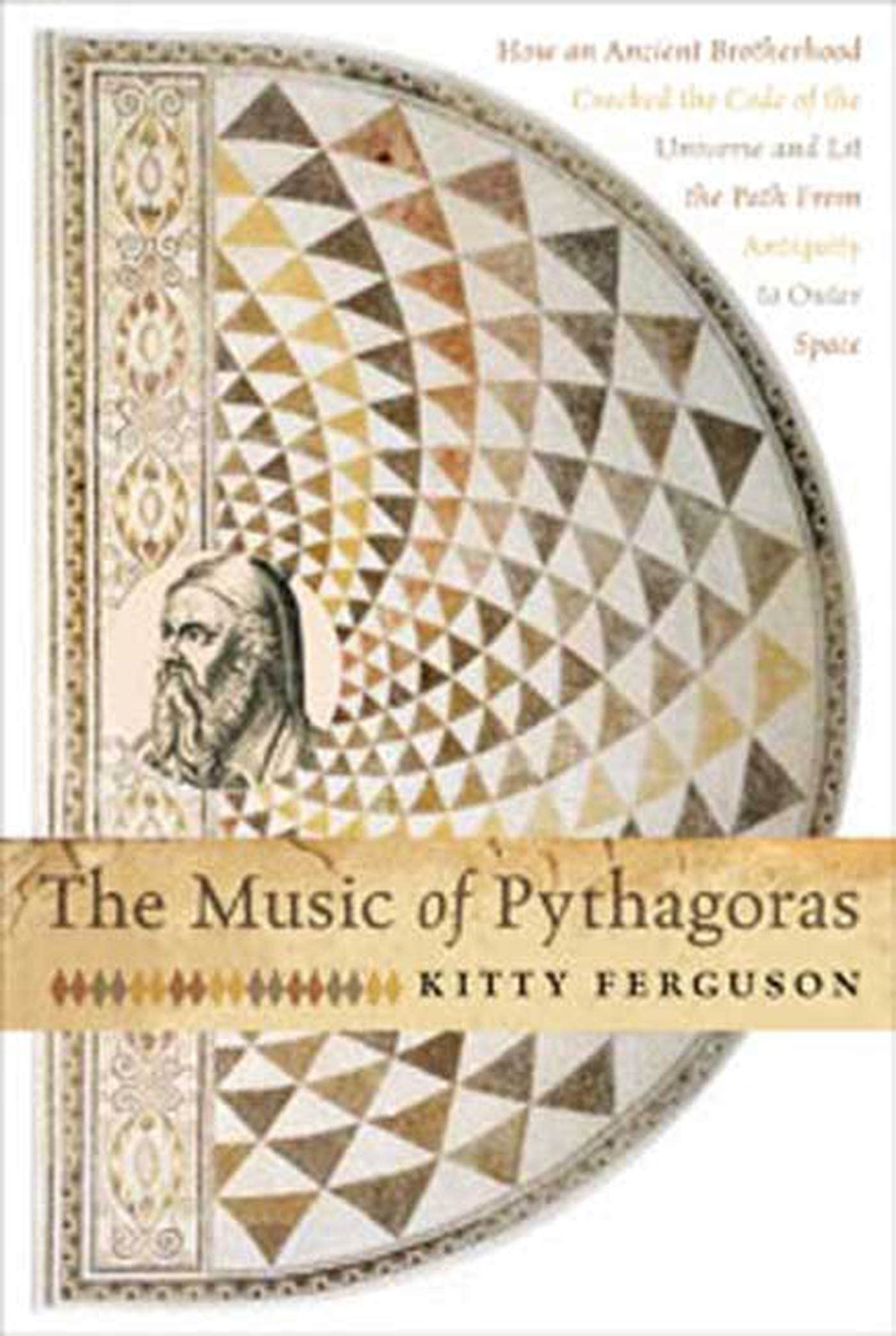 The Music of Pythagoras: How an Ancient Brotherhood Cracked the Code of the Universe and Lit the Path from Antiquity to Outer Sp,Used