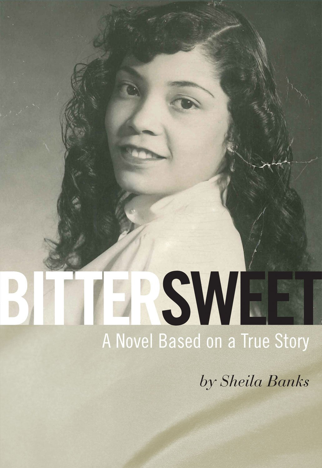 Bittersweet: A Novel Based On A True Story,New