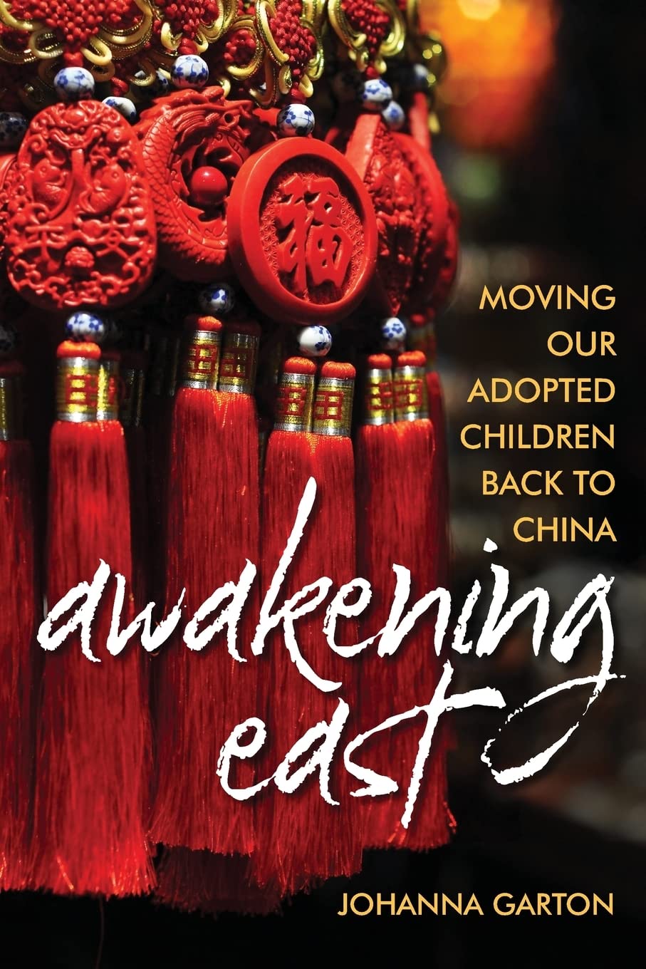 Awakening East: Moving our Adopted Children Back to China,Used