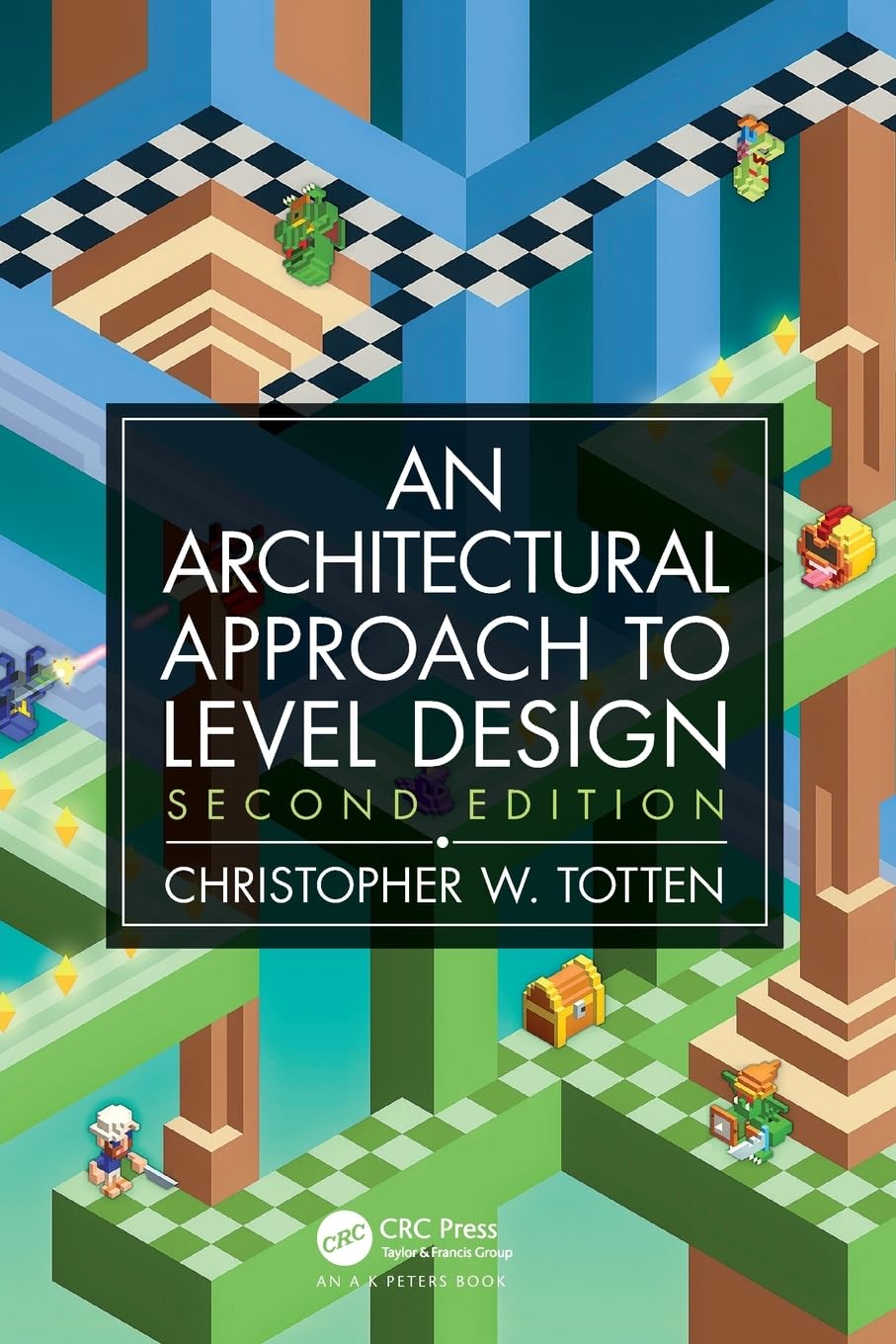 An Architectural Approach To Level Design: Second Edition