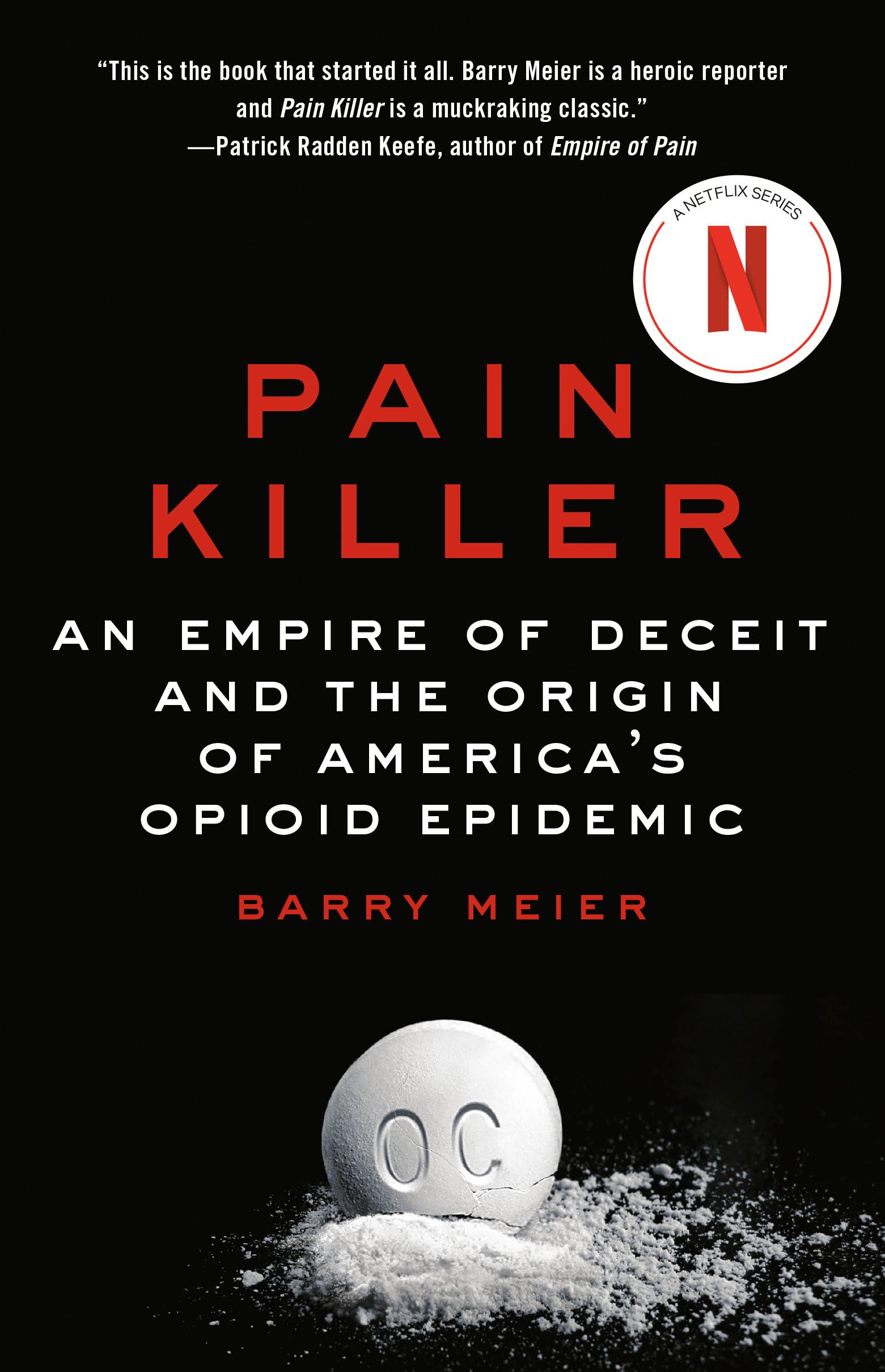 Pain Killer: An Empire Of Deceit And The Origin Of America'S Opioid Epidemic