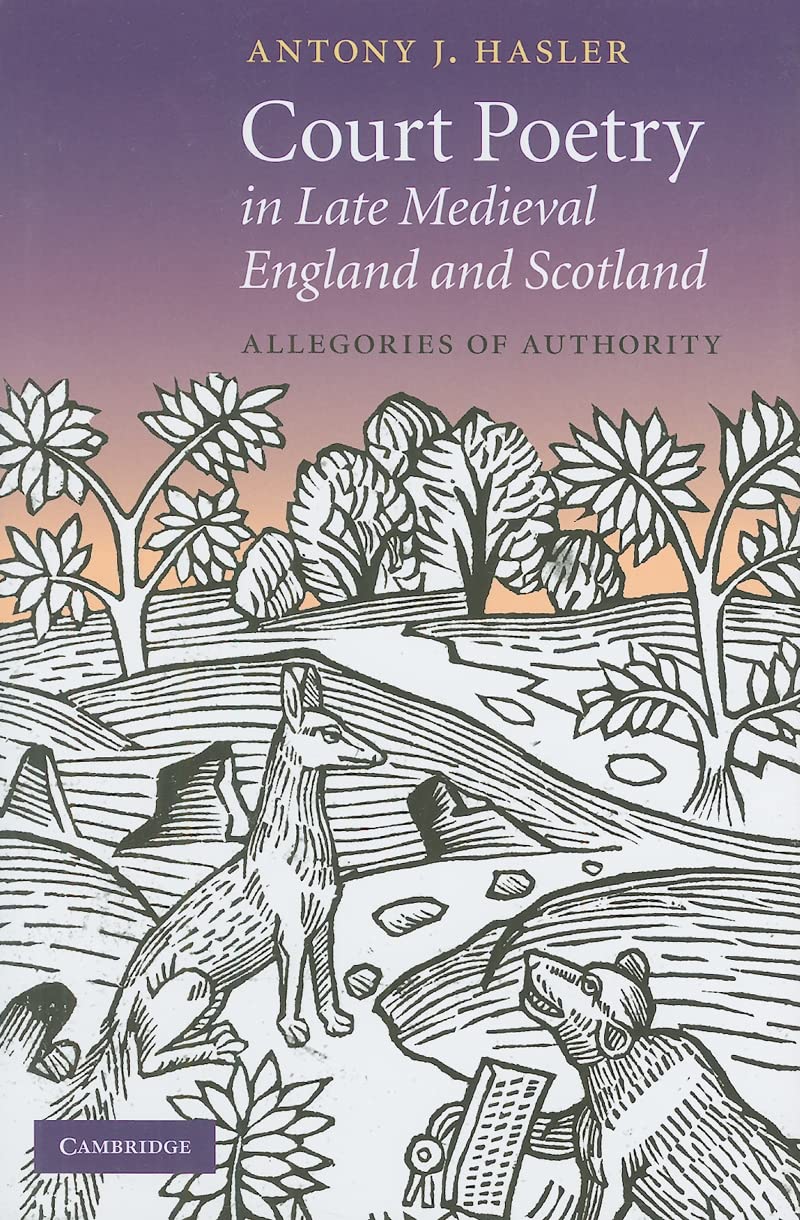 Court Poetry in Late Medieval England and Scotland: Allegories of Authority (Cambridge Studies in Medieval Literature, Series Nu,Used