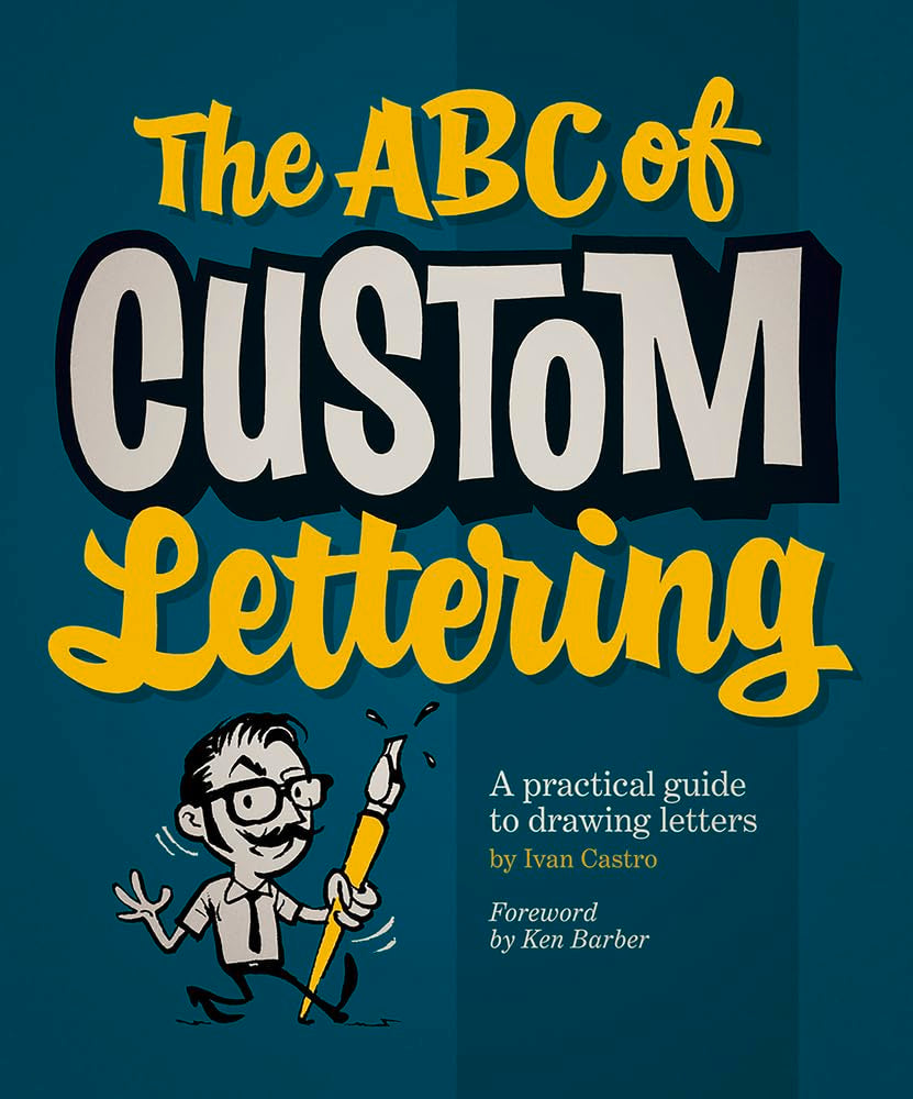 The ABC of Custom Lettering: A Practical Guide to Drawing Letters,New