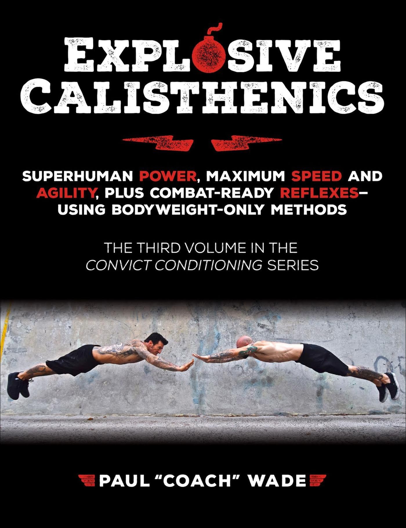 Explosive Calisthenics (Convict Conditioning, 3),Used