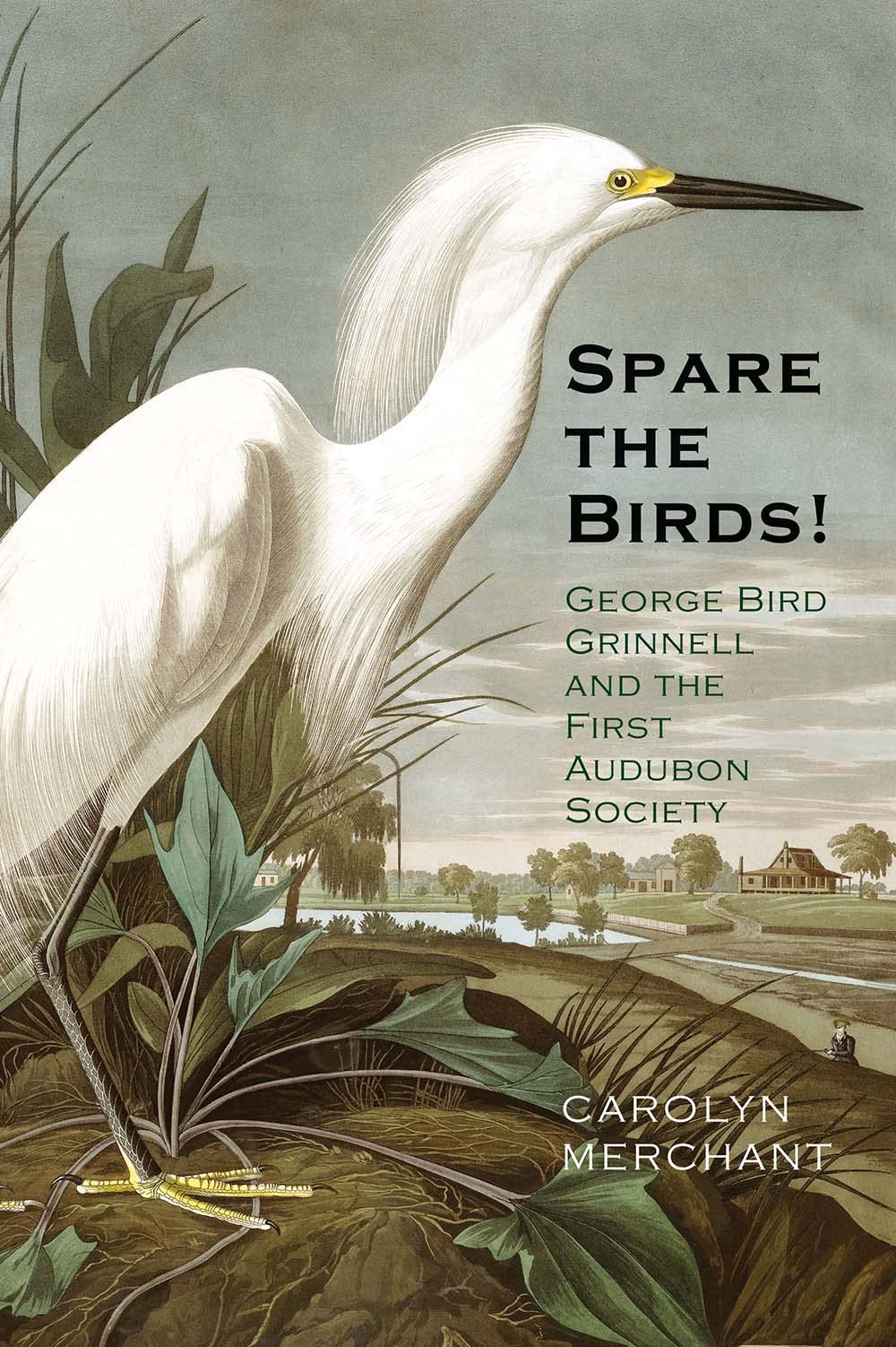 Spare the Birds!: George Bird Grinnell and the First Audubon Society,New