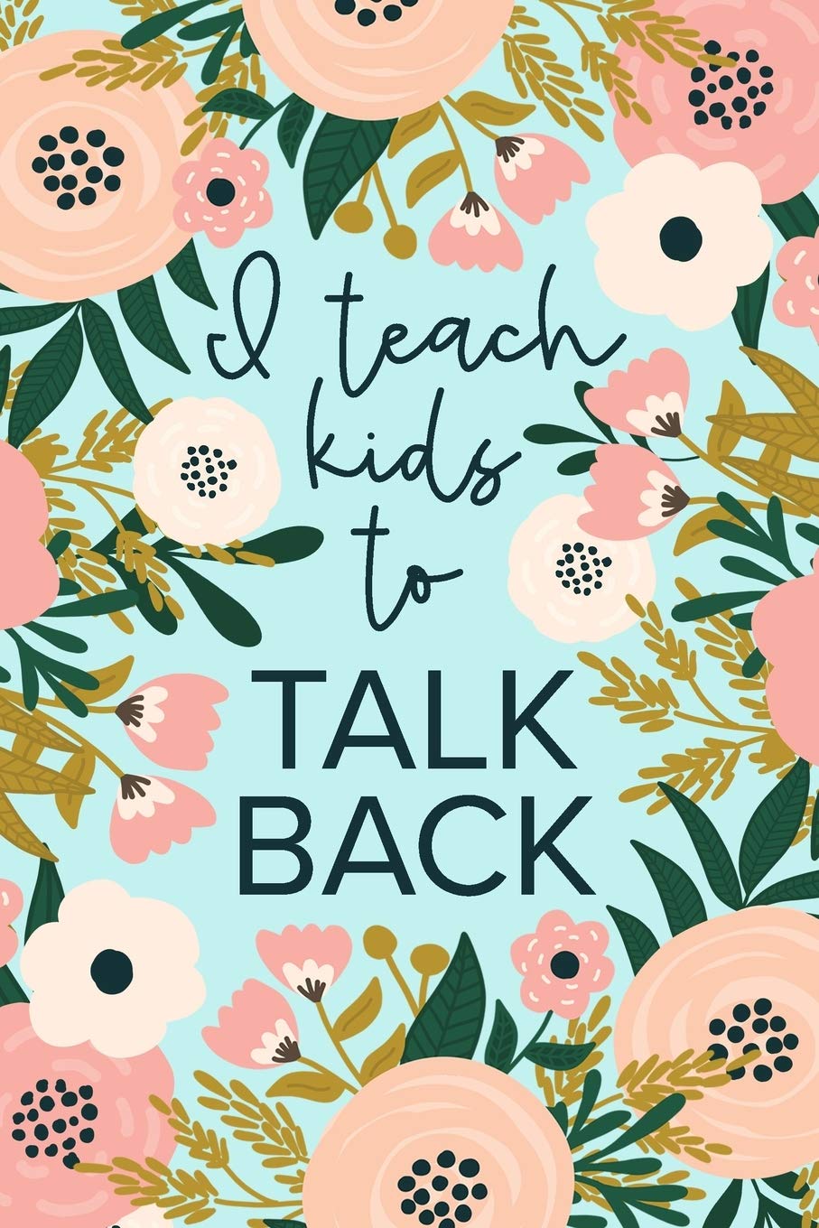I Teach Kids To Talk Back: Speech Therapy Notebook SLP and SLPA Gift Mint Floral,Used