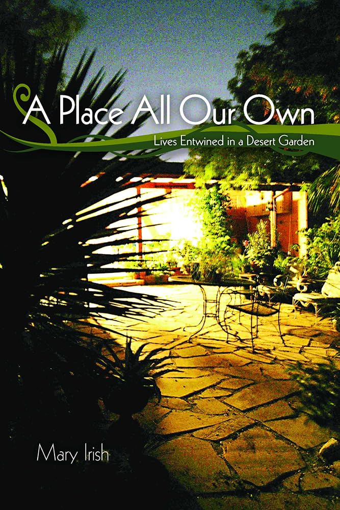 A Place All Our Own: Lives Entwined In A Desert Garden