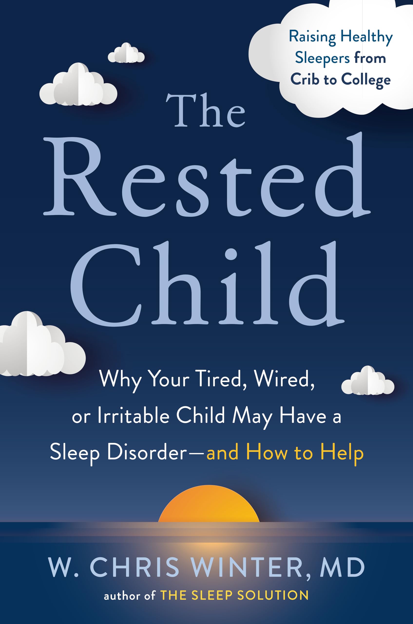 The Rested Child: Why Your Tired, Wired, or Irritable Child May Have a Sleep Disorderand How to Help,Used