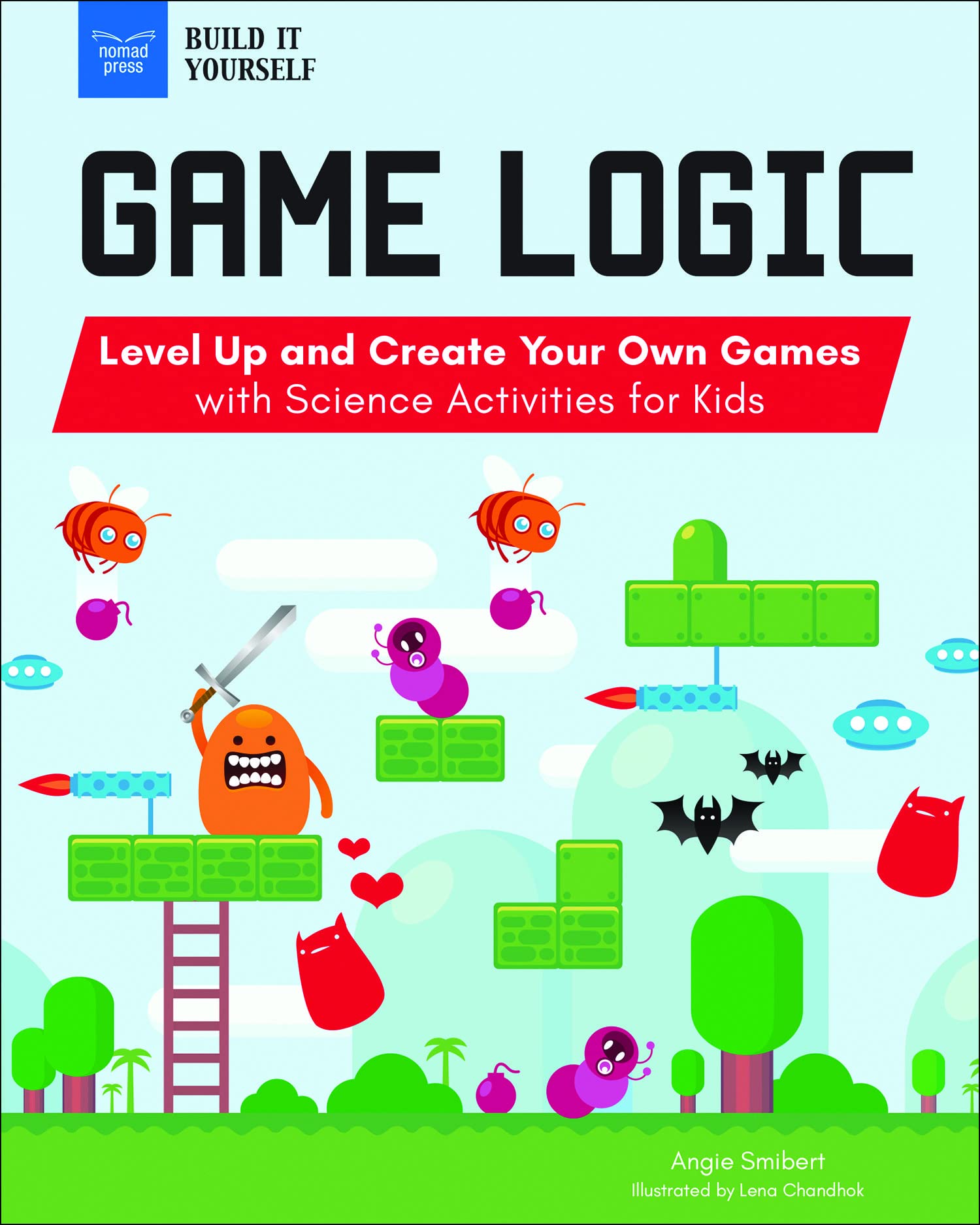 Game Logic: Level Up And Create Your Own Games With Science Activities For Kids
