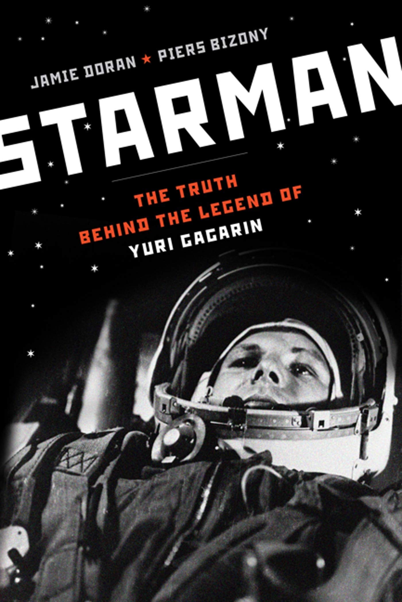 Starman: The Truth Behind The Legend Of Yuri Gagarin,New