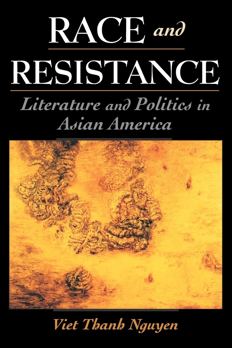 Race and Resistance: Literature and Politics in Asian America (Race and American Culture),Used