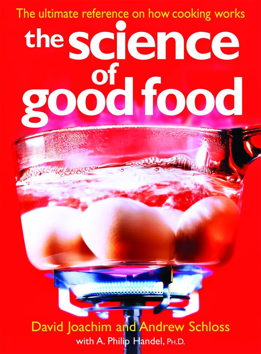 The Science Of Good Food: The Ultimate Reference On How Cooking Works,New