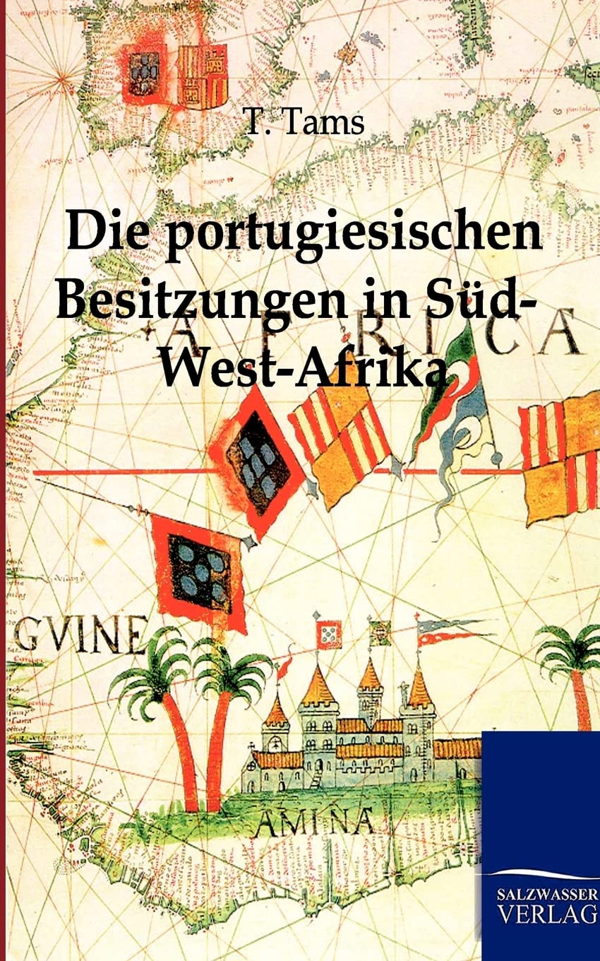 Die portugiesischen Besitzungen in SdWestAfrika. Ein Reisebericht (German Edition),Used