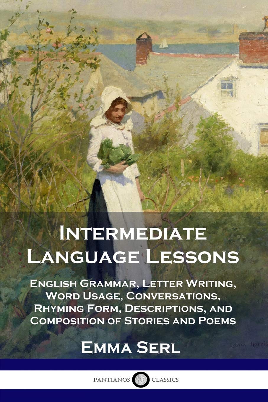 Intermediate Language Lessons: English Grammar, Letter Writing, Word Usage, Conversations, Rhyming Form, Descriptions, and Compo,Used