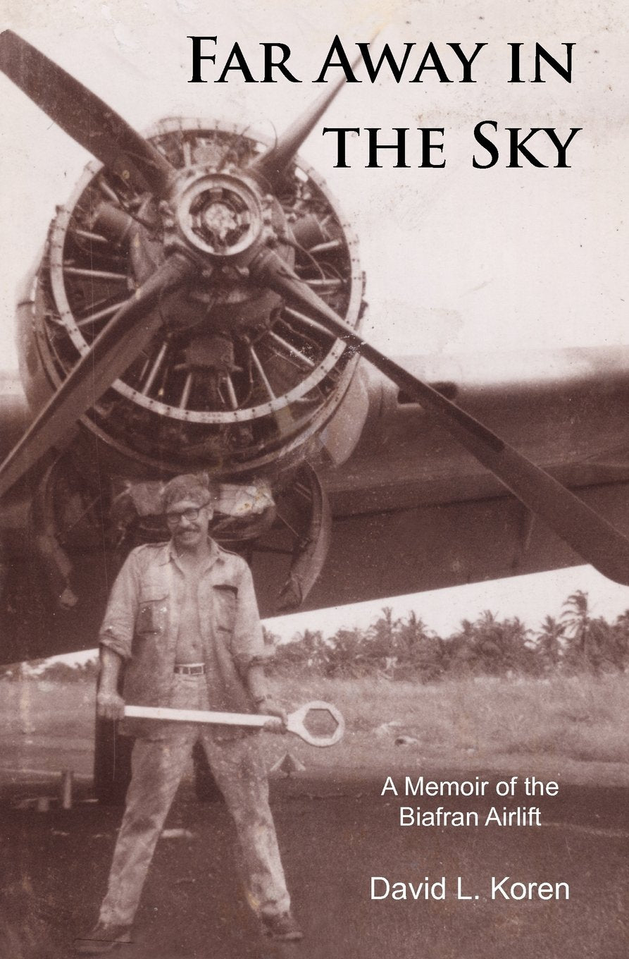 Far Away In The Sky: A Memoir Of The Biafran Airlift