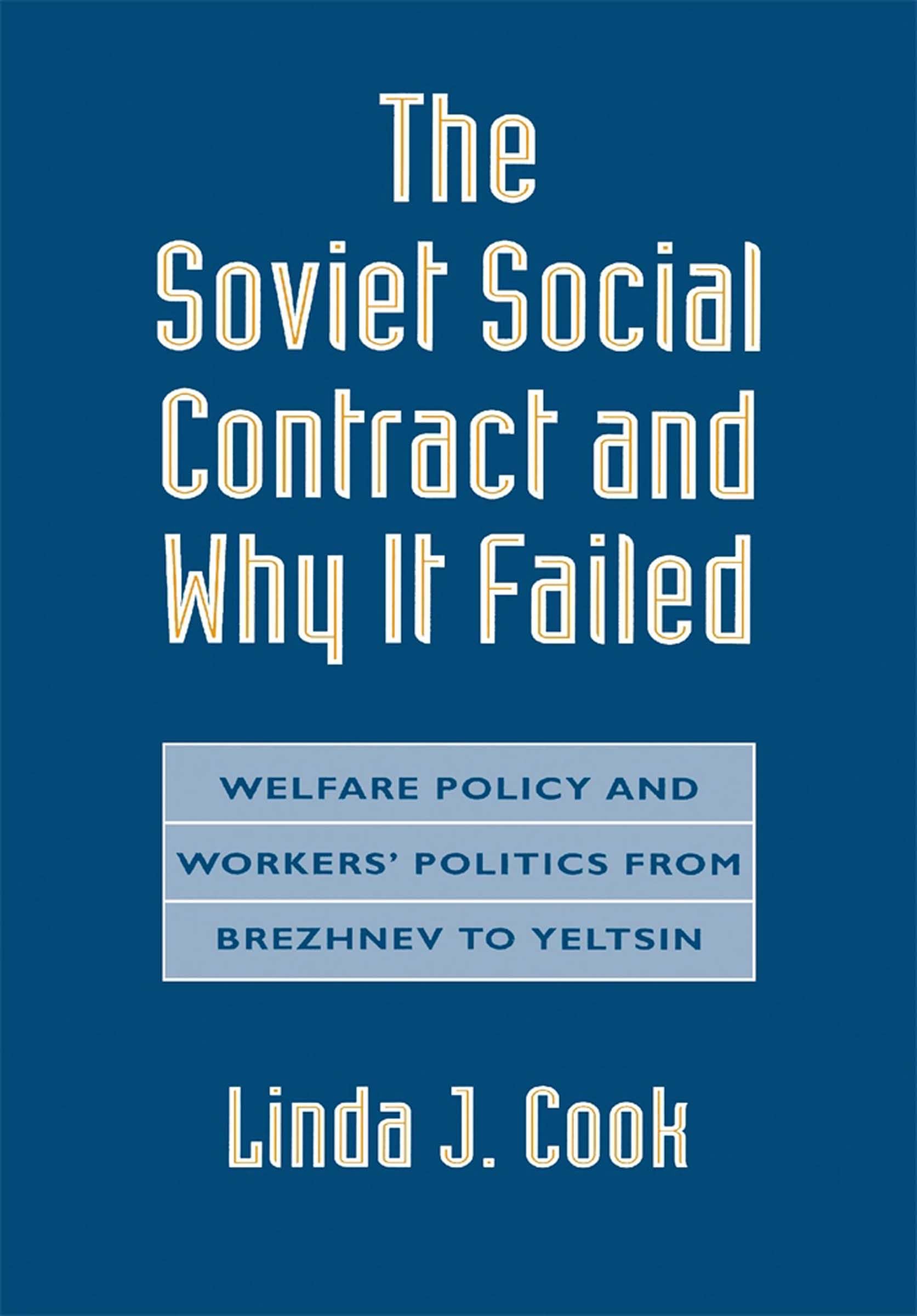 The Soviet Social Contract and Why It Failed: Welfare Policy and Workers Politics from Brezhnev to Yeltsin (Russian Research Cen,Used