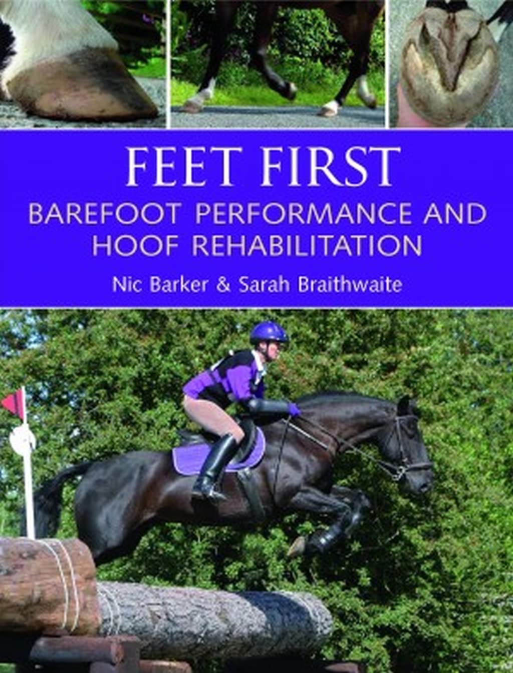 Feet First: Barefoot Performance and Hoof Rehabilitation,Used