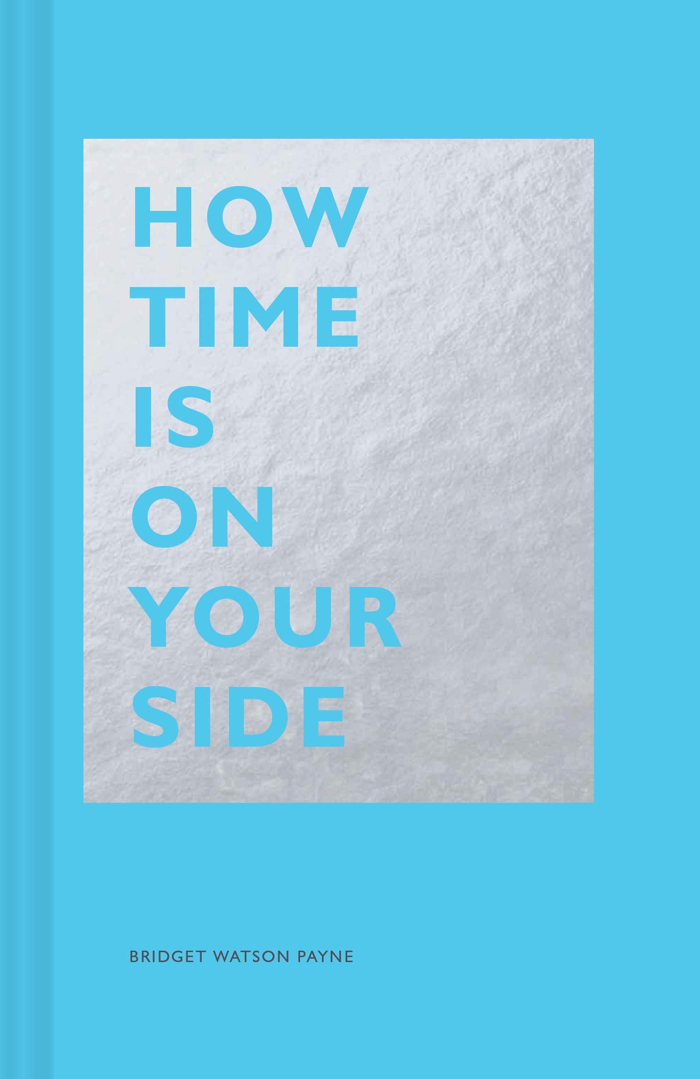 How Time Is On Your Side: (Time Management Book For Creatives, Book On Productivity, Mental Focus, And Achieving Goals)