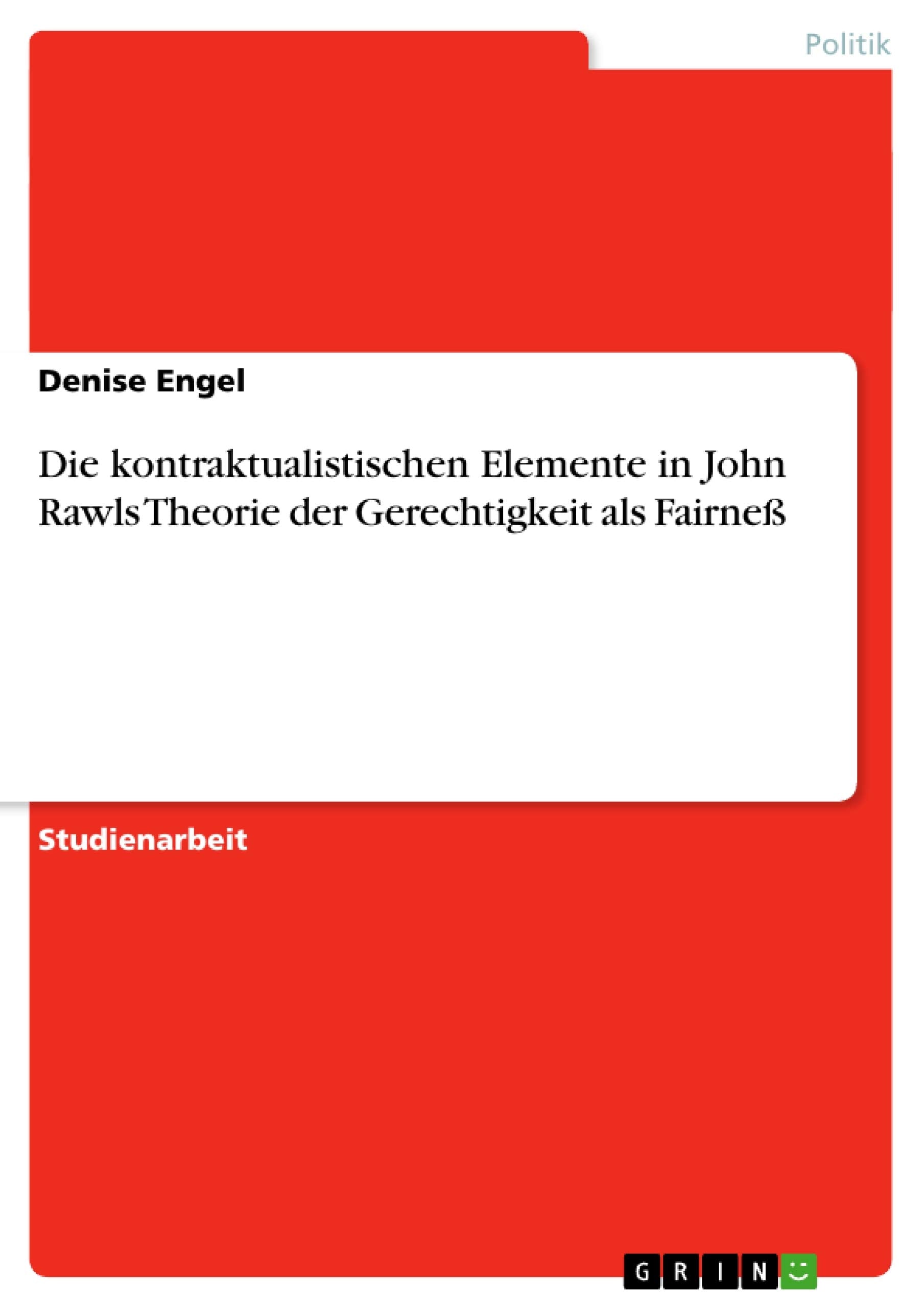 Die Kontraktualistischen Elemente In John Rawls Theorie Der Gerechtigkeit Als Fairne (German Edition),Used
