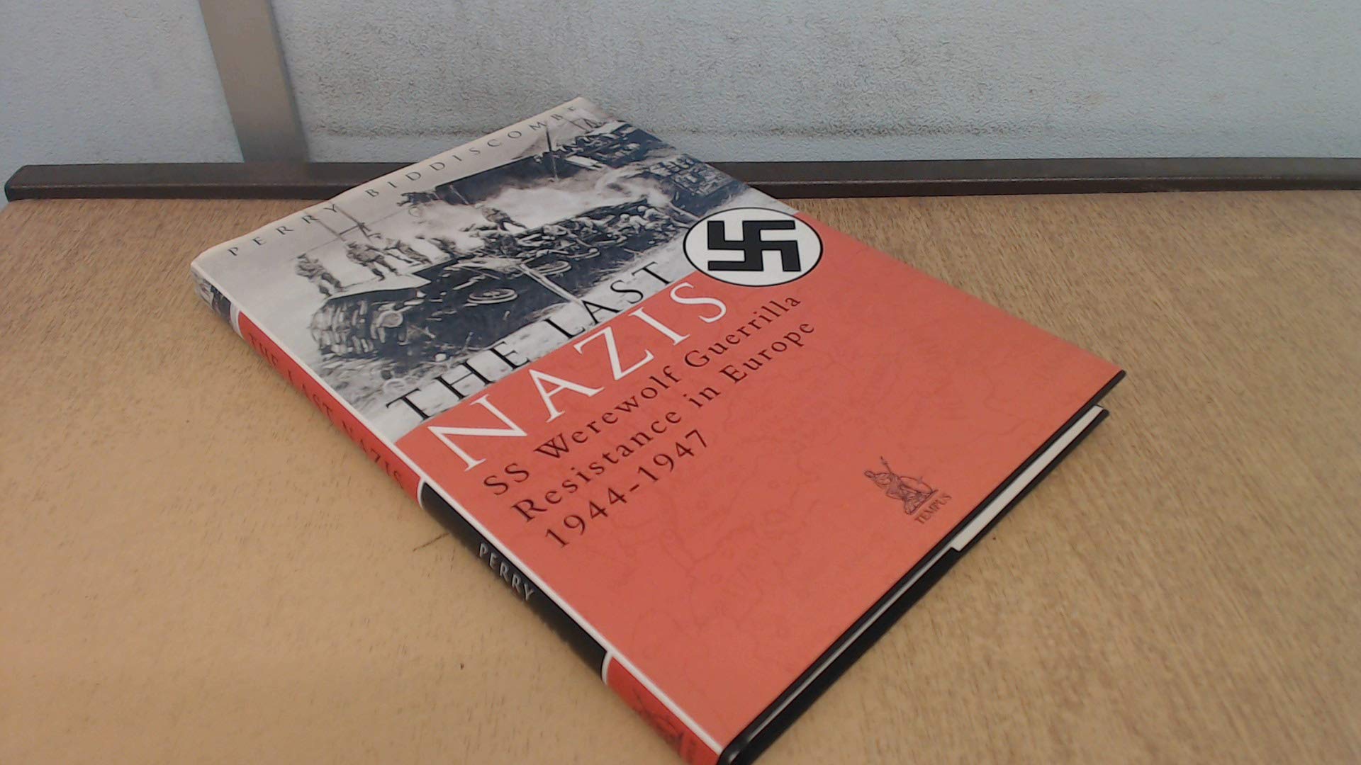 The Last Nazis: Ss Werewolf Guerrilla Resistance In Europe 19441947