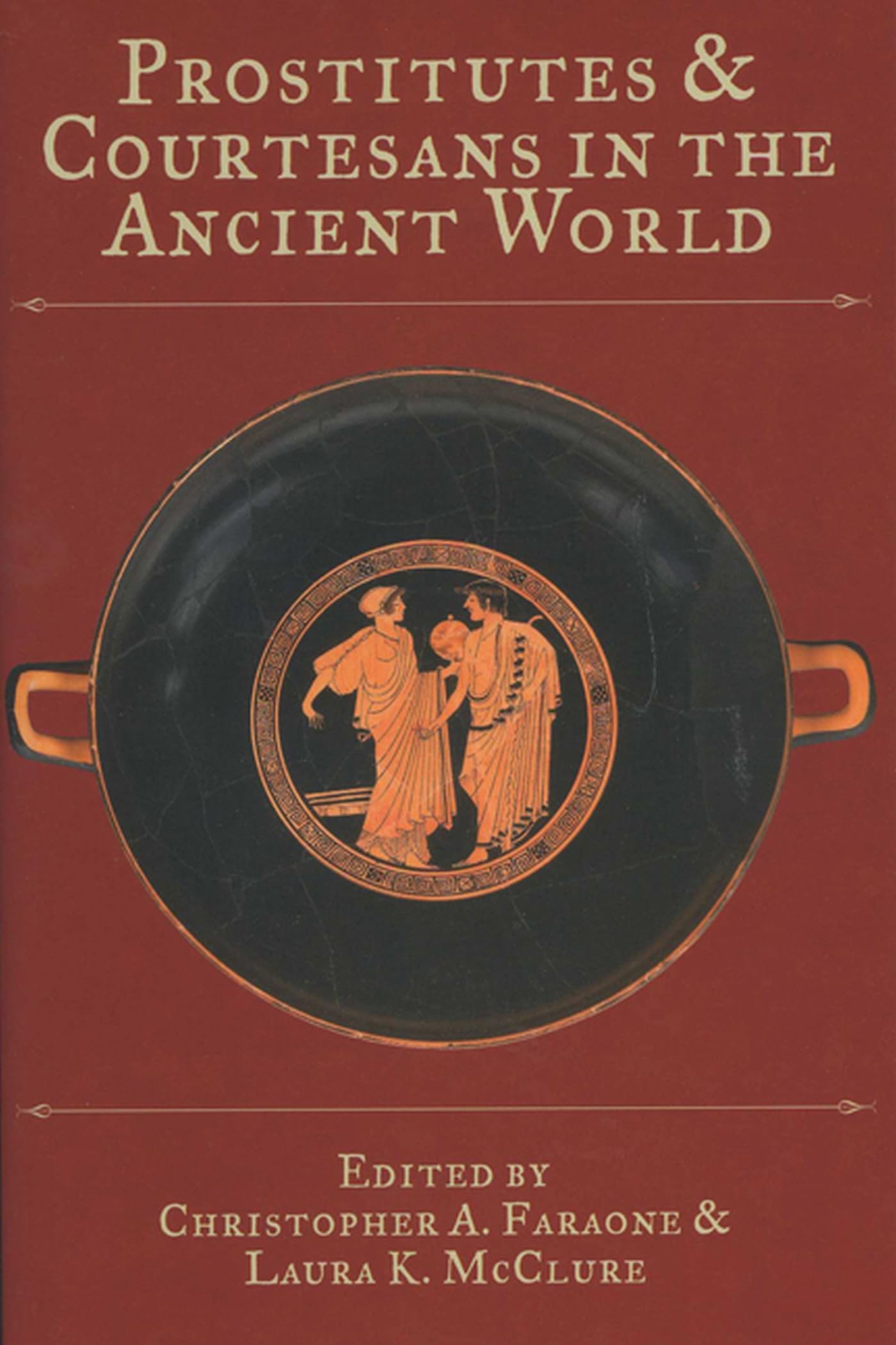 Prostitutes And Courtesans In The Ancient World (Wisconsin Studies In Classics)