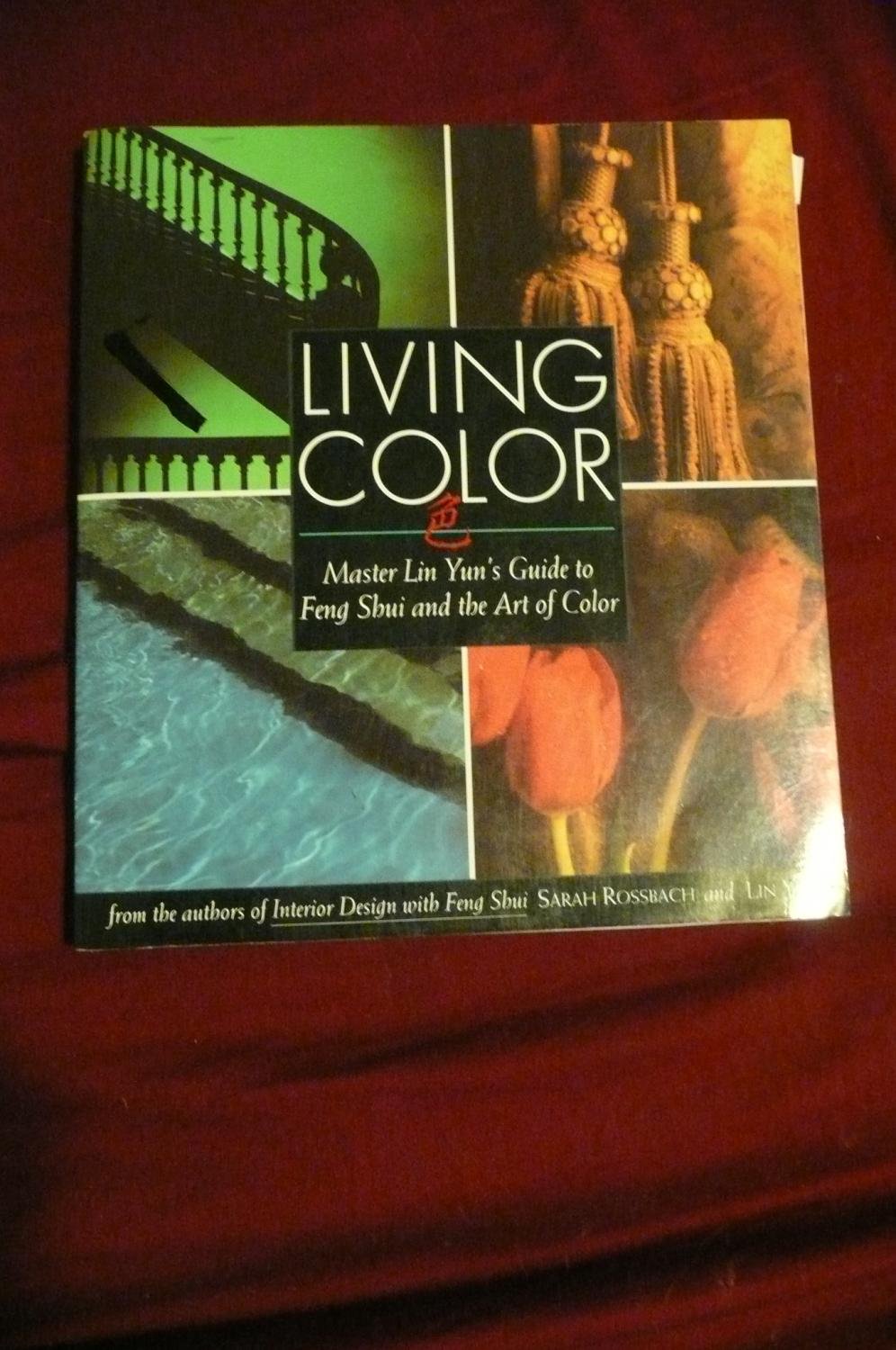 Living Color: Master Lin Yuns Guide To Feng Shui And The Art Of Color,Used