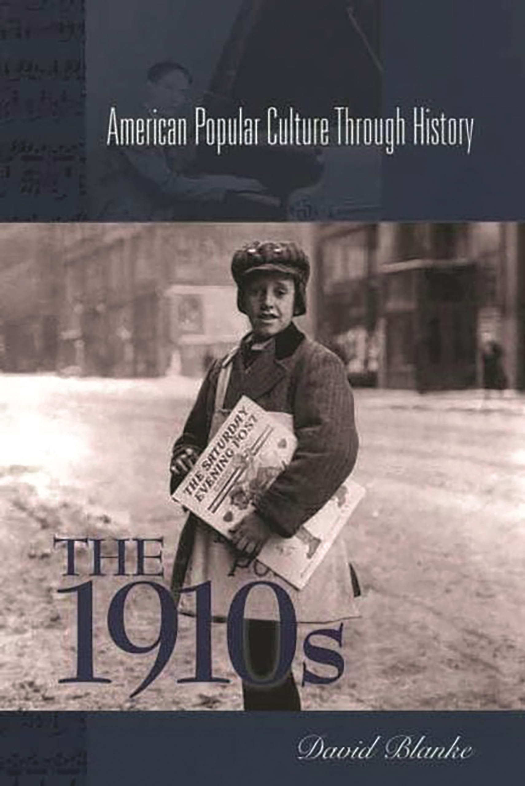 The 1910s (American Popular Culture Through History),New