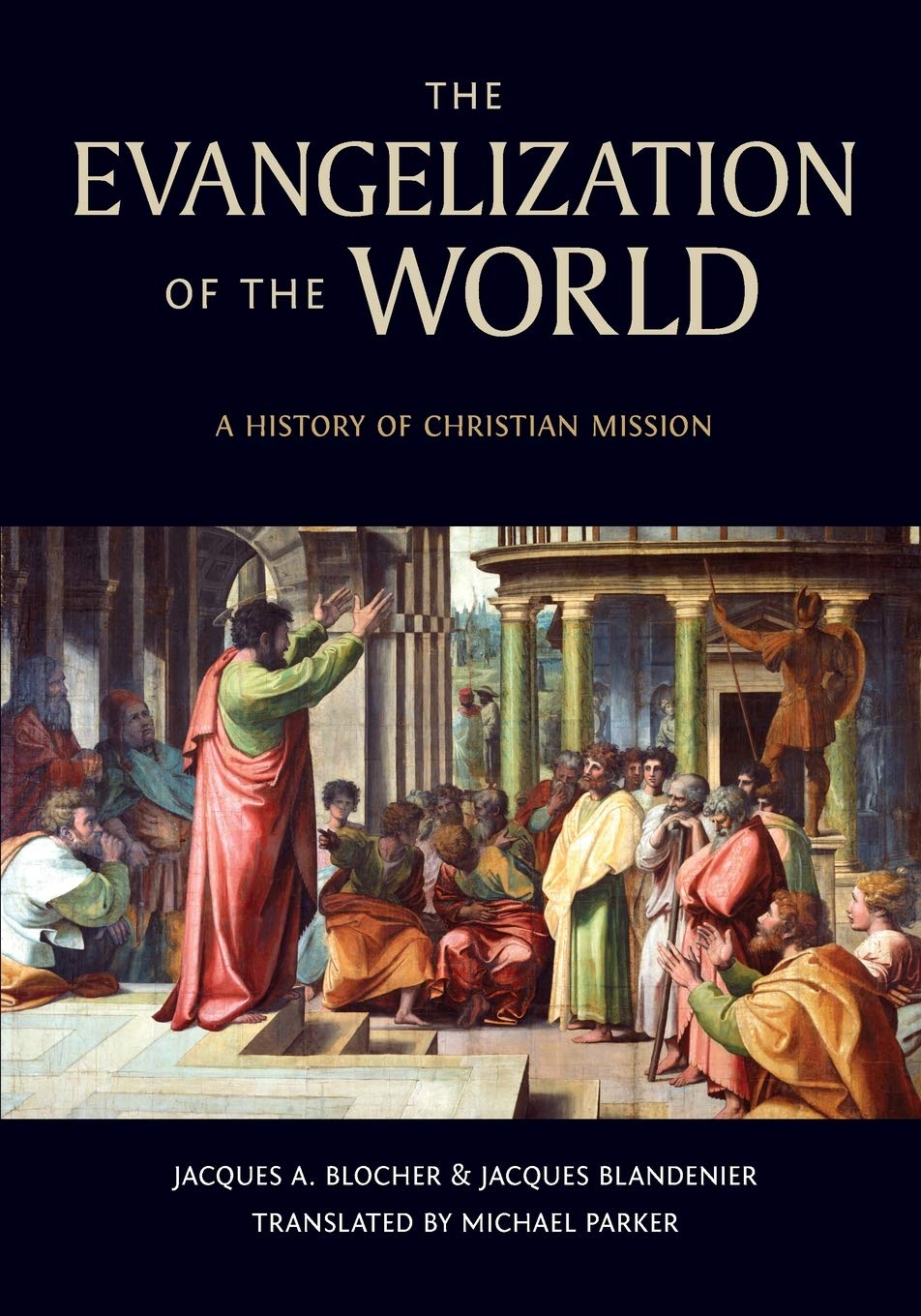 The Evangelization of the World: A History of Christian Missions,New