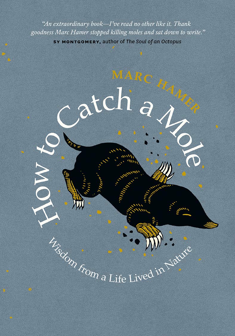 How To Catch A Mole: Wisdom From A Life Lived In Nature