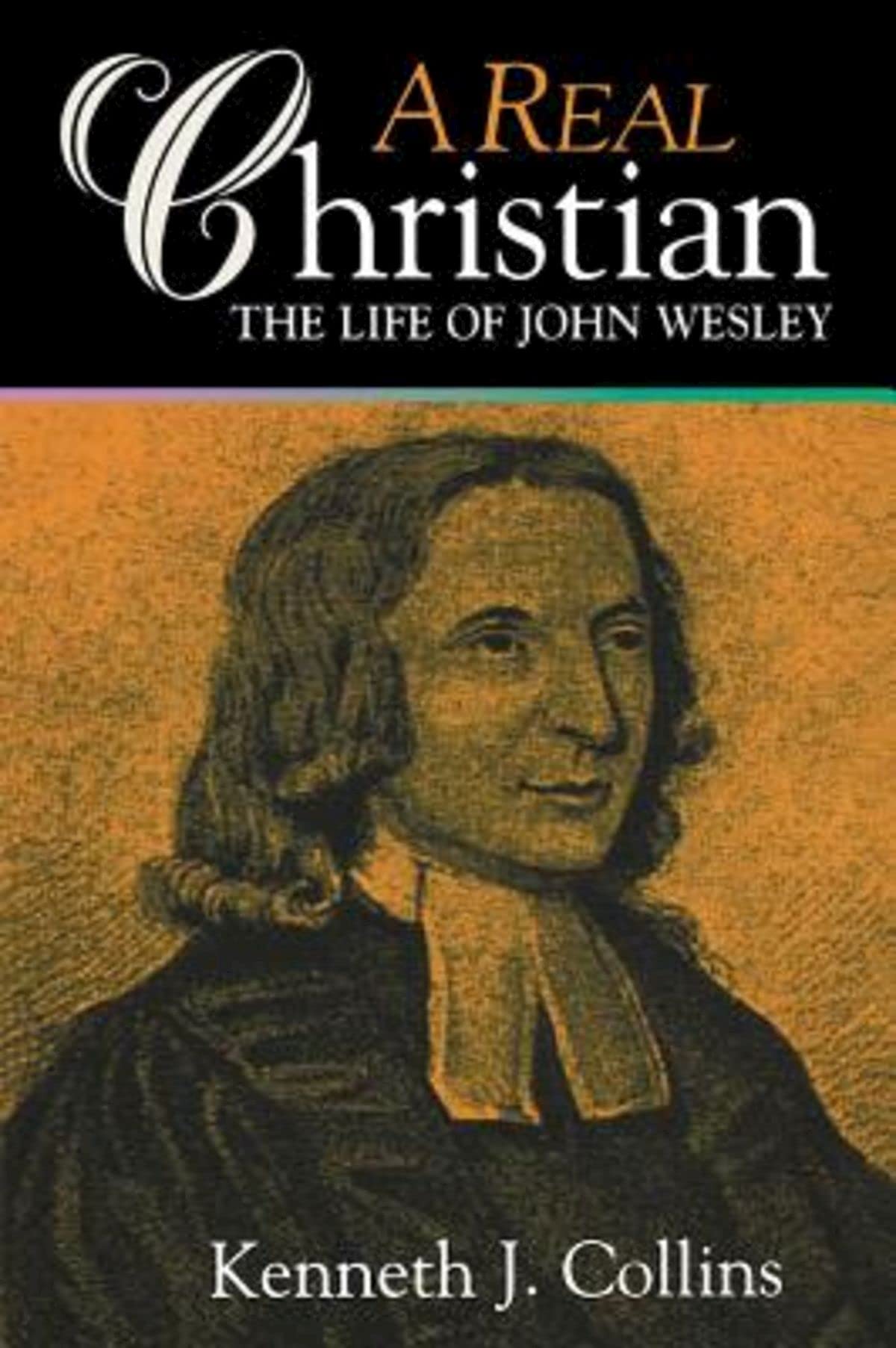 A Real Christian: The Life Of John Wesley,Used