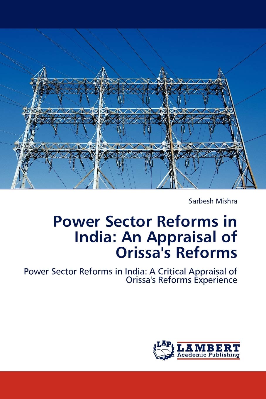 Power Sector Reforms in India: An Appraisal of Orissa's Reforms: Power Sector Reforms in India: A Critical Appraisal of Orissa's,Used