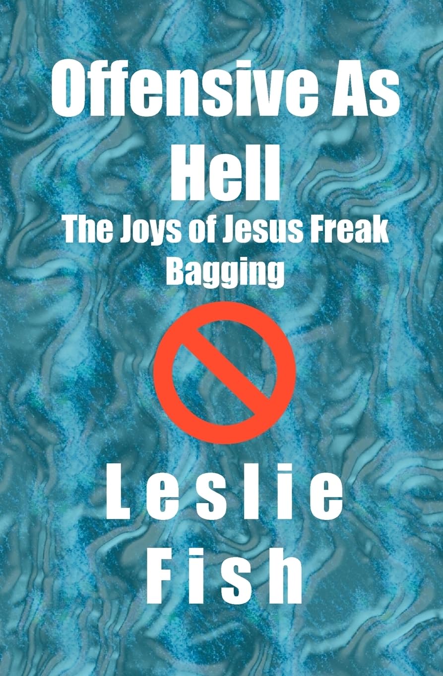 Offensive As Hell: The Joys of Jesus Freak Bagging,Used