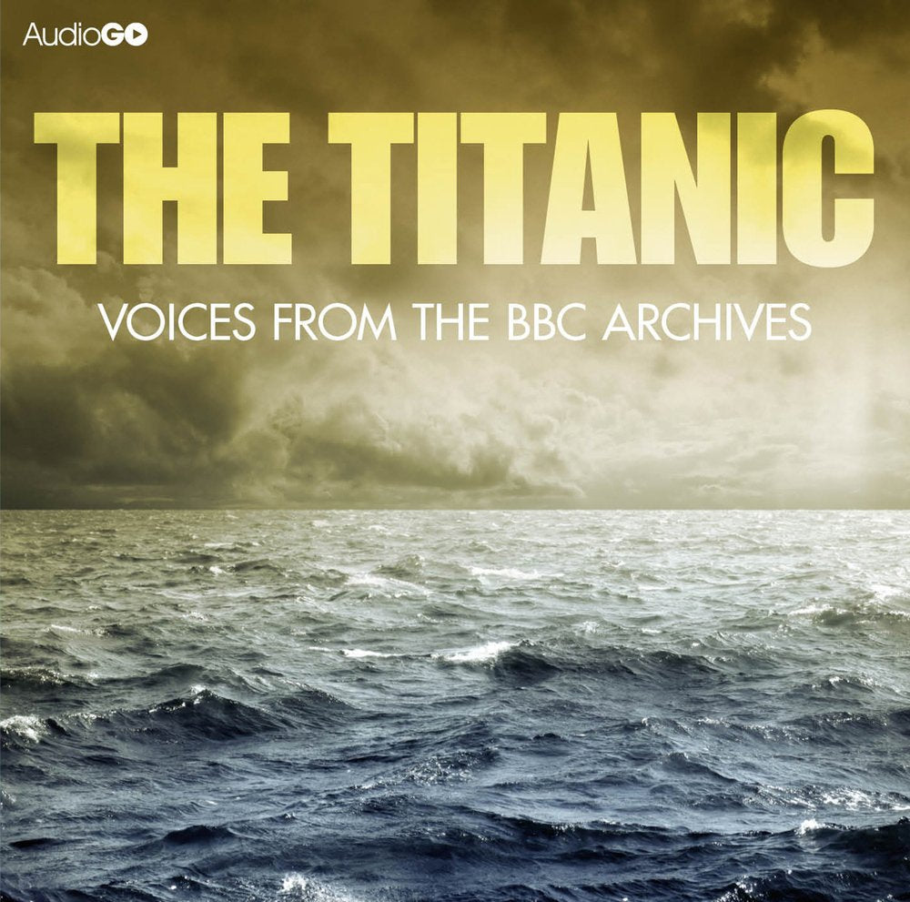 Titanic, The Voices From The BBC Archive,Used