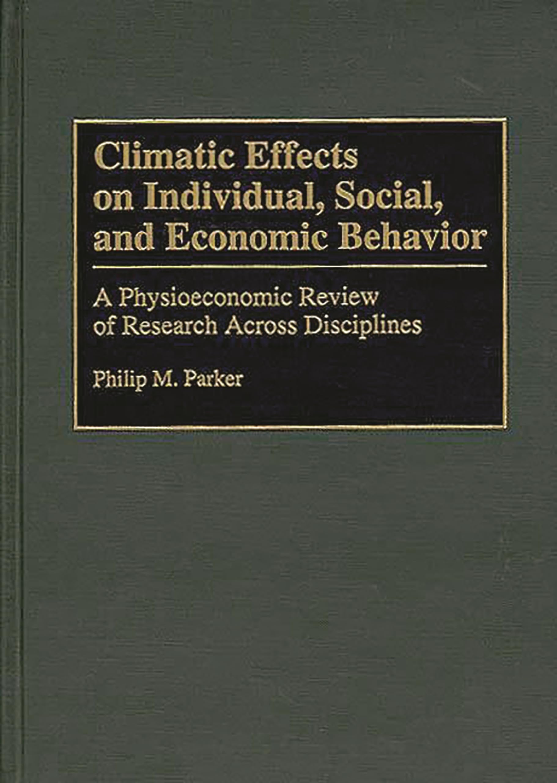Climatic Effects On Individual, Social, And Economic Behavior: A Physioeconomic Review Of Research Across Disciplines (Bibliogra