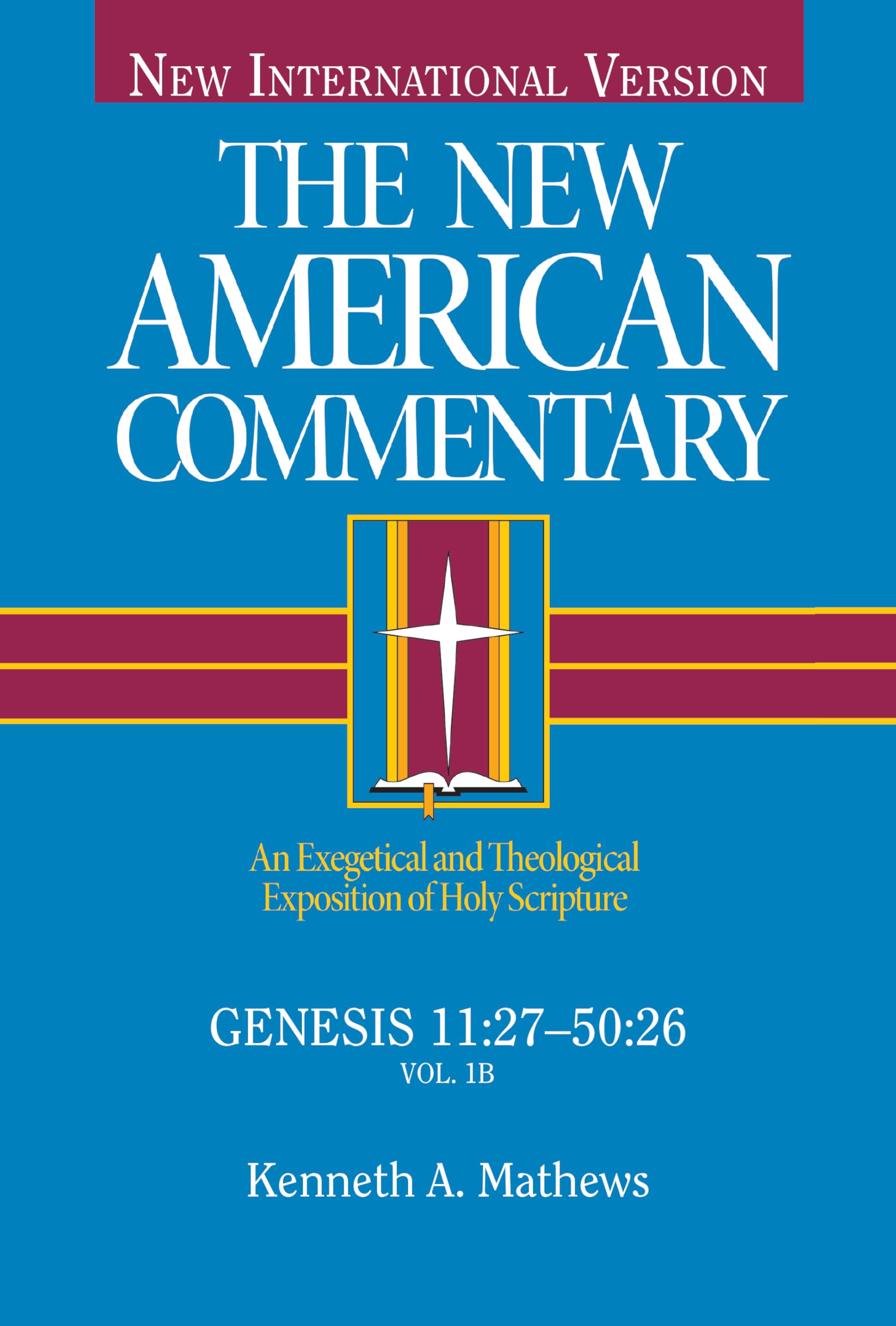 Genesis 11:2750:26: An Exegetical And Theological Exposition Of Holy Scripture (Volume 1) (The New American Commentary),New