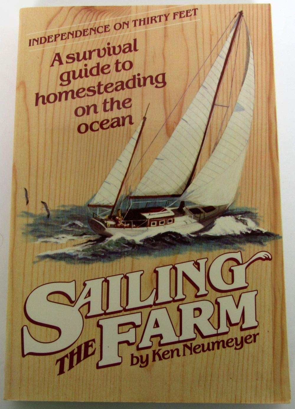 Sailing The Farm: A Survival Guide To Homesteading On The Ocean,New