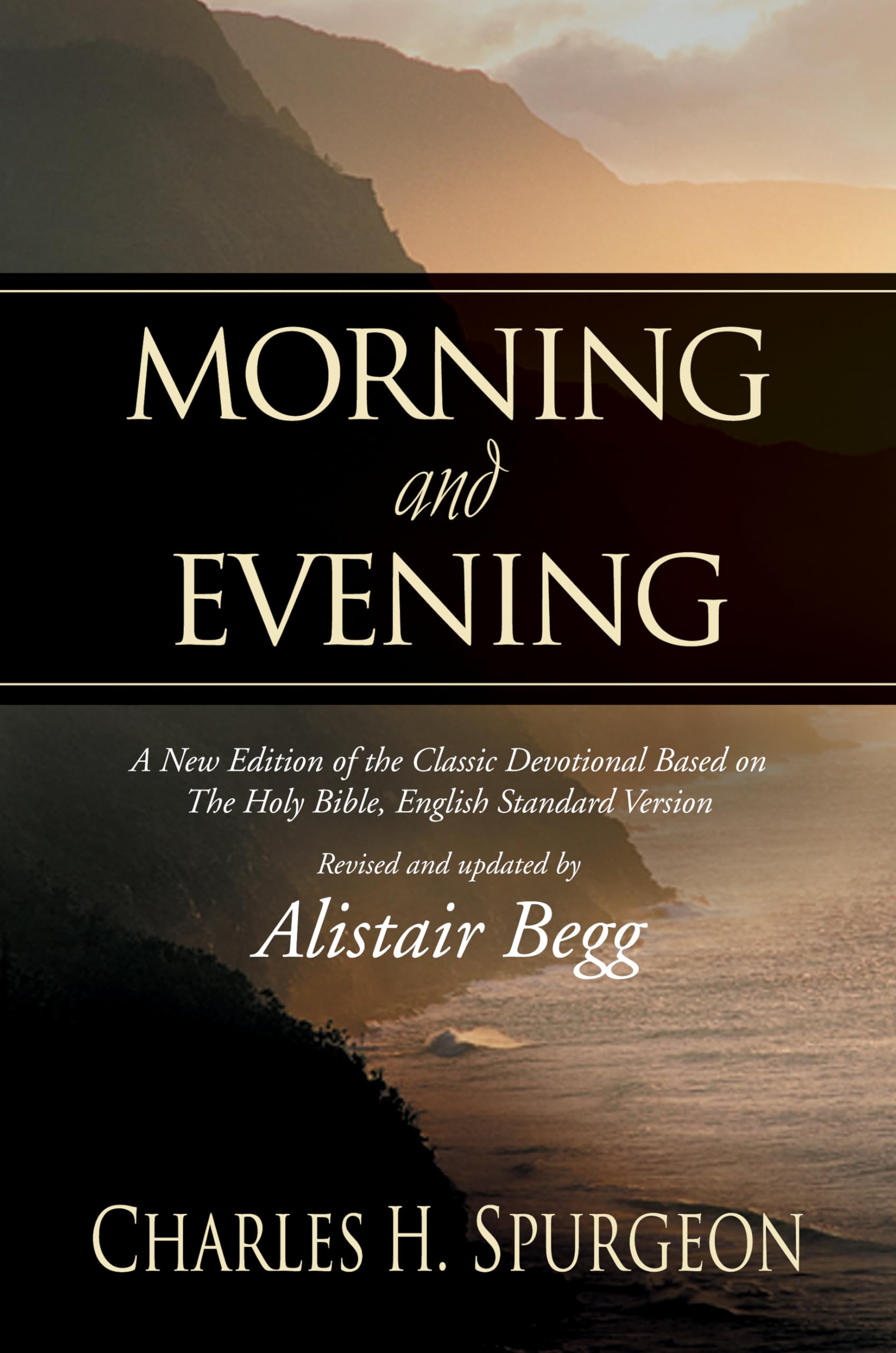Morning and Evening: A New Edition of the Classic Devotional Based on The Holy Bible, English Standard Version,New