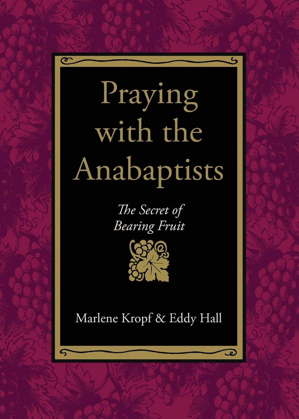 Praying With the Anabaptists: The Secret of Bearing Fruit,Used