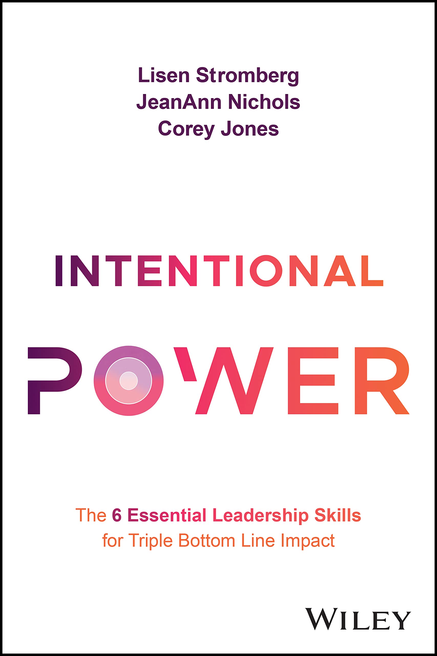 Intentional Power: The 6 Essential Leadership Skills for Triple Bottom Line Impact,Used