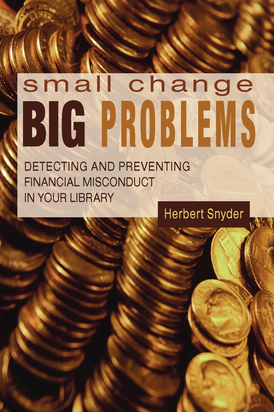 Small Change, Big Problems: Detecting and Preventing Financial Misconduct in your Library,Used