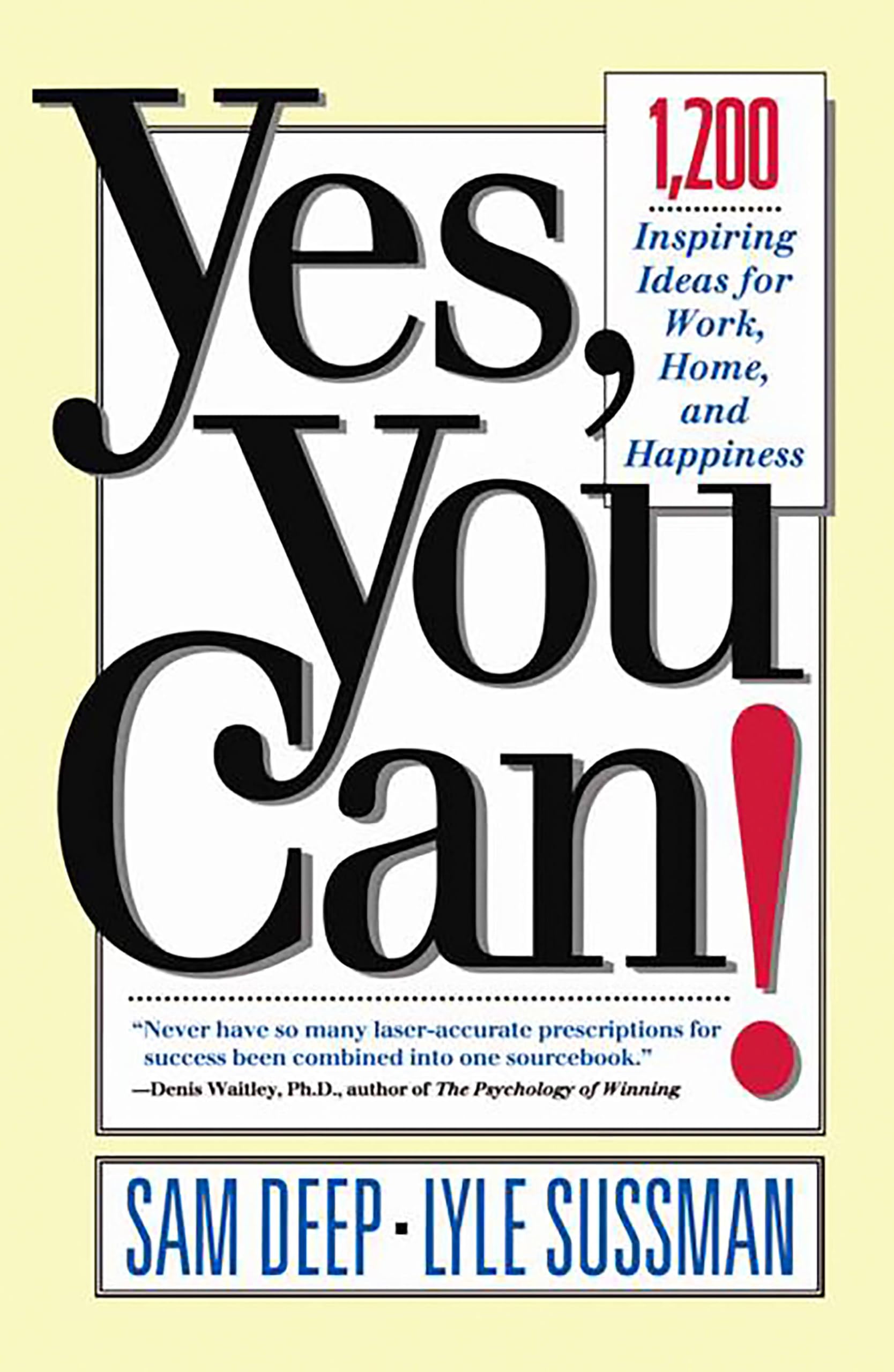 Yes, You Can: 1,200 Inspiring Ideas For Work, Home, And Happiness