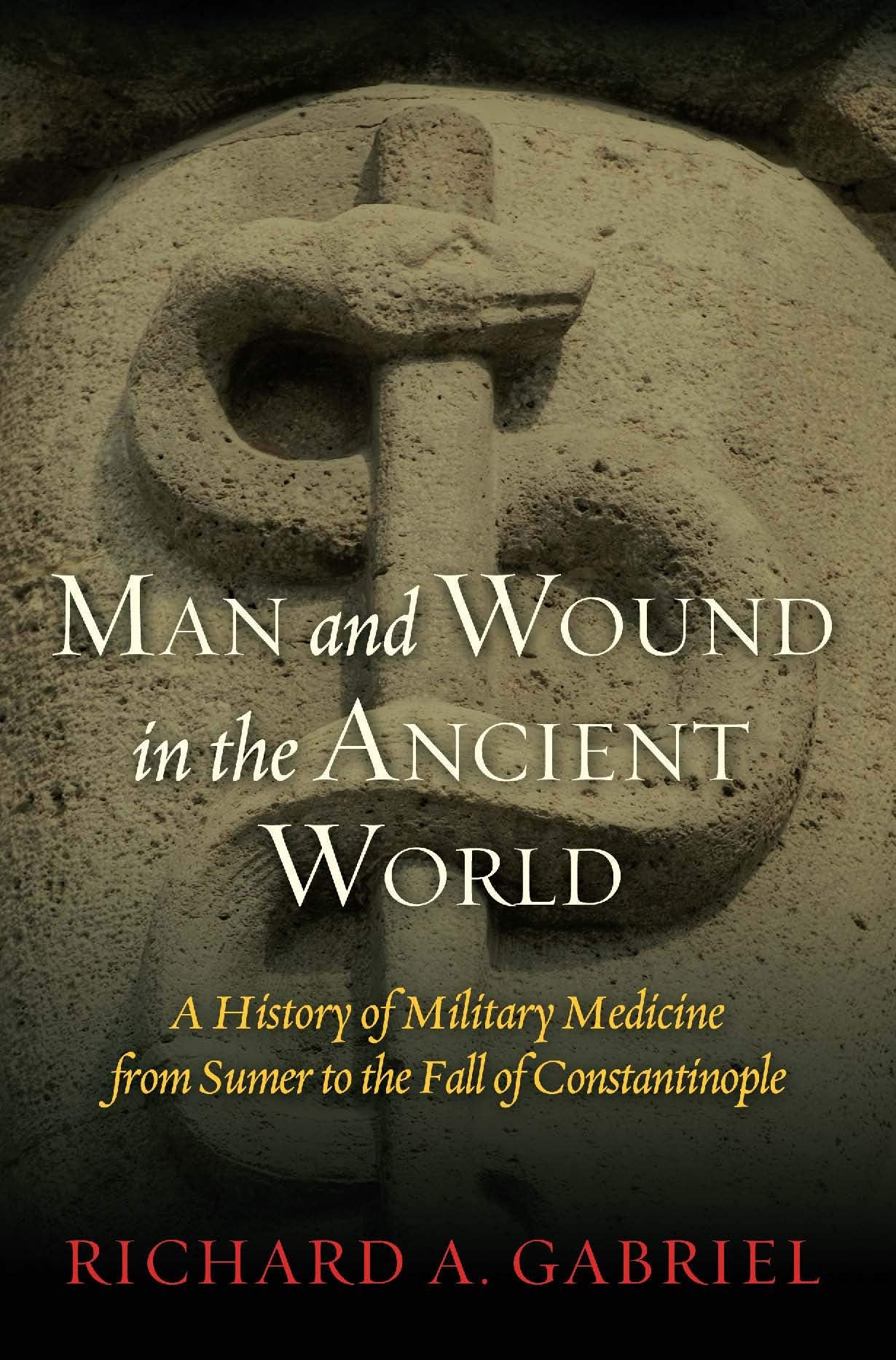 Man and Wound in the Ancient World: A History of Military Medicine from Sumer to the Fall of Constantinople,Used