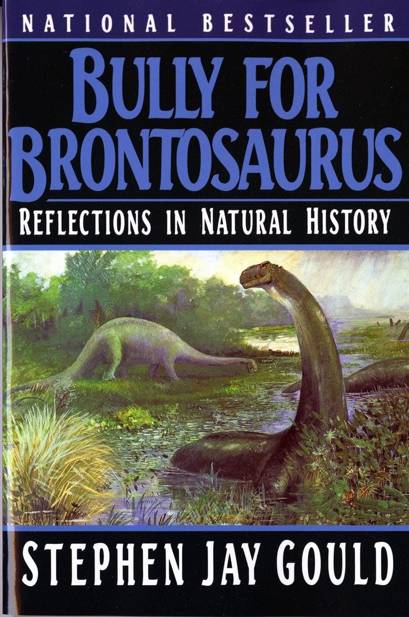 Bully for Brontosaurus: Reflections in Natural History,New