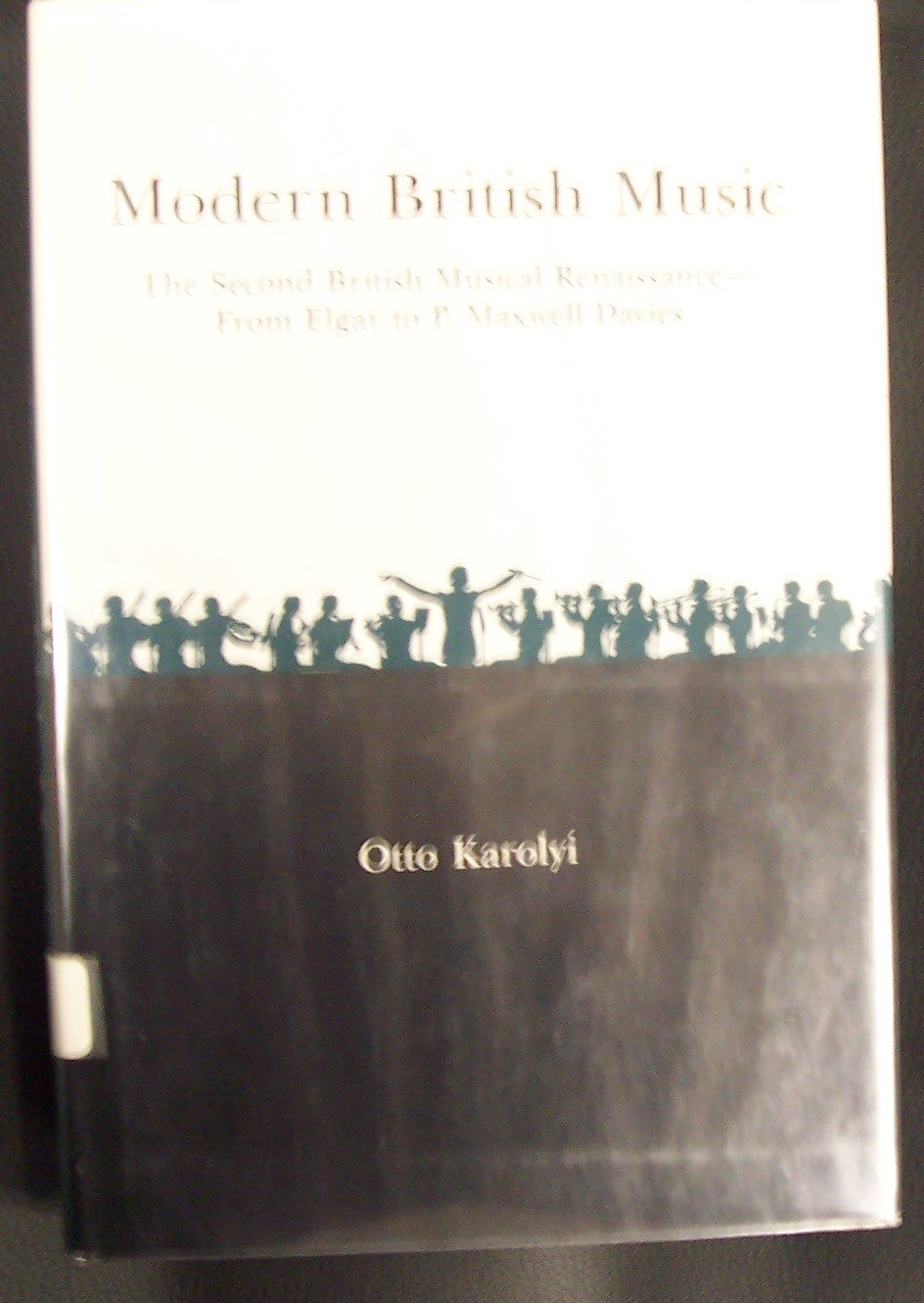 Modern British Music: The Second British Musical Renaissancefrom Elgar To P. Maxwell Davies