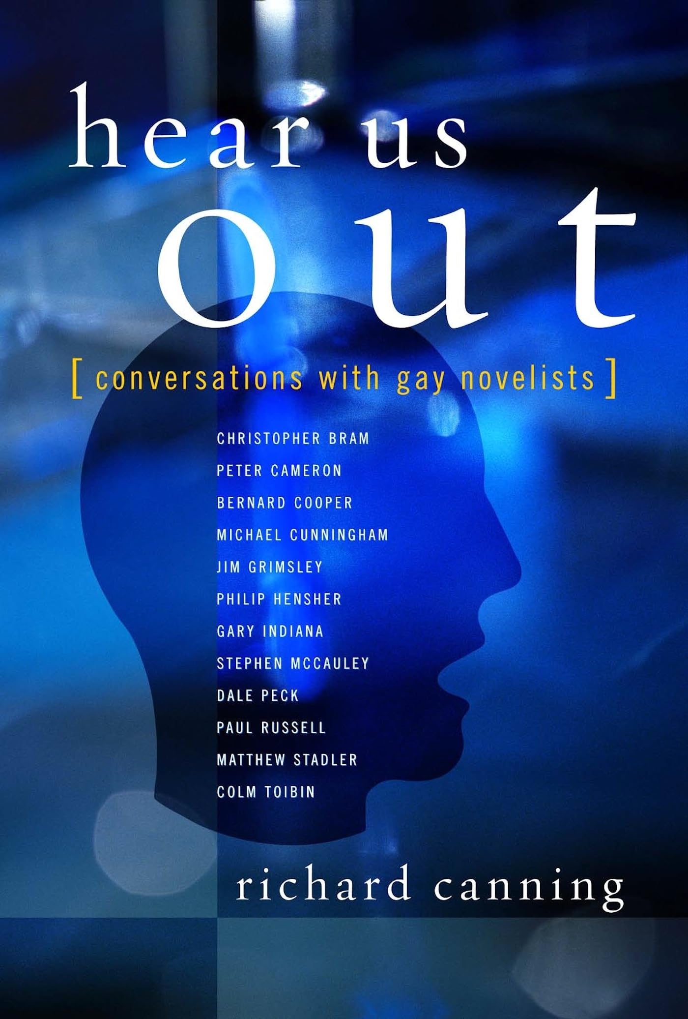 Hear Us Out: Conversations with Gay Novelists (Between MenBetween Women: Lesbian and Gay Studies),Used